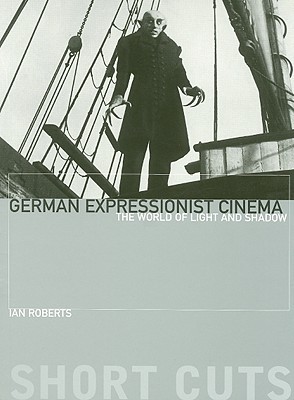 German Expressionist Cinema: The World of Light and Shadow (Short Cuts)
