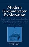 Modern Groundwater Exploration: Discovering New Water Resources in Consolidated Rocks Using Innovative Hydrogeologic Concepts, Exploration, Drilling, Aquifer Testing and Management Methods