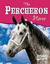 The Percheron Horse (Edge Books, Horses)