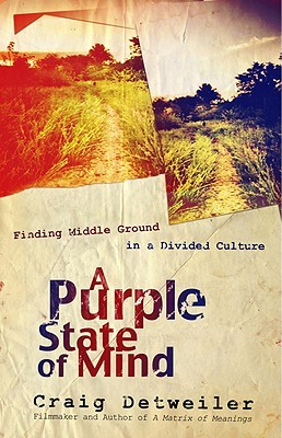 A Purple State of Mind: Finding Middle Ground in a Divided Culture (ConversantLife.com®)