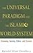 UNIVERSAL PARADIGM AND THE ISLAMIC WORLD-SYSTEM, THE: ECONOMY, SOCIETY, ETHICS AND SCIENCE