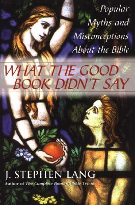 What the Good Book Didn't Say: Popular Myths and Misconceptions About the Bible (Paperback)