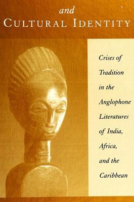 Colonialism and Cultural Identity: Crises of Tradition in the Anglophone Literatures of India, Africa, and the Caribbean (Paperback)