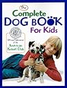 The Complete Dog Book for Kids (American Kennel Club)