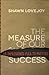 Measure of Our Success, The...