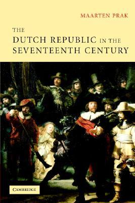 The Dutch Republic in the Seventeenth Century: The Golden Age (Paperback)
