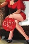 The 6 pm Slot