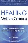 Healing Multiple Sclerosis : Diet, Detox & Nutritional Makeover For Total Recovery