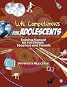 Life Competencies for Adolescents: Training Manual for Facilitators, Teachers and Parents