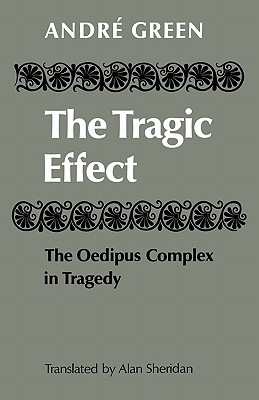 The Tragic Effect: The Oedipus Complex in Tragedy (Paperback)
