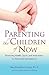 Parenting the Children of Now: Practicing Health, Spirit, and Awareness to Transcend Generations