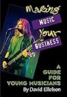 Making Music Your Business: A Guide for Young Musicians