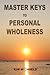 Master Keys to Personal Wholeness