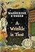 A Wrinkle in Time by Madeleine L'Engle A Wrinkle in Time by Madeleine L'Engle