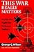 This War Really Matters by George C. Wilson This War Really Matters by George C. Wilson