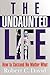 The Undaunted Life: How to Succeed No Matter What