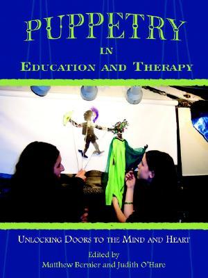 Puppetry in Education and Therapy: Unlocking Doors to the Mind and Heart (Paperback)
