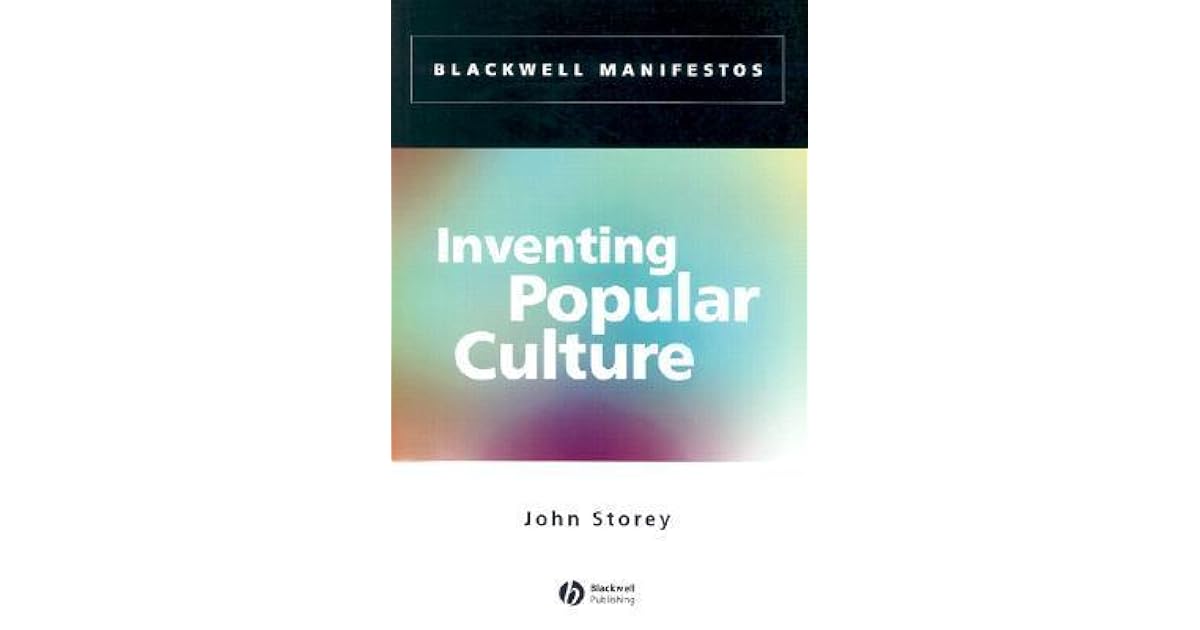 Inventing Popular Culture From Folklore to Globalization by John Storey