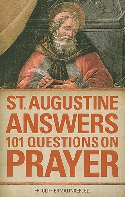 St. Augustine Answers 101 Questions On Prayer