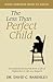 The Less Than Perfect Child: A Journey From The Trenches Of Disfunctionality To life As A Surgeon