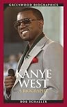 Kanye West: A Biography (Greenwood Biographies) Kanye West: A Biography (Greenwood Biographies)