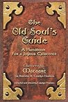 The Old Soul's Guide: A Handbook for a Joyous Existence, Vol. 1