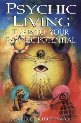 Psychic Living: Tap into Your Psychic Potential (Paperback)