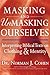 Masking and Unmasking Ourse...