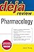 Deja Review Pharmacology