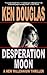 Desperation Moon by Ken Douglas