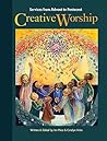 Creative Worship: Services from Advent to Pentecost