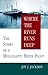 Where The River Runs Deep: The Story of a Mississippi River Pilot
