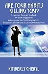 Are Your Habits Killing You?: A Complete Personal Handbook of Safety Suggestions to Incorporate into Your Everyday Life: Because the Best Defense Is a Good Offensive Plan!