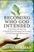 Becoming Who God Intended: ...