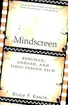 Mindscreen: Bergman, Godard, and First-Person Film (Dalkey Archive Scholarly)