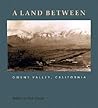 A Land Between: Owens Valley, California (Center Books on Space, Place, and Time)