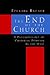 The End of the Church by Ephraim Radner