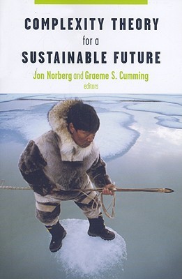 Complexity Theory for a Sustainable Future (Complexity in Ecological Systems)