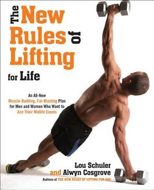 The New Rules of Lifting For Life: An All-New Muscle-Building, Fat-Blasting Plan for Men and Women Who Want to Ace Their Midlife Exams (Hardcover)