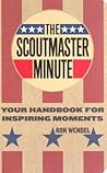 The Scoutmaster Minute: Your Handbook for Inspiring Moments
