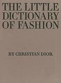 The Little Dictionary of Fashion: A Guide to Dress Sense for Every Woman 