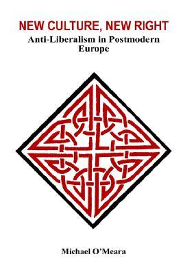 New Culture, New Right: Anti-Liberalism in Postmodern Europe (Paperback)