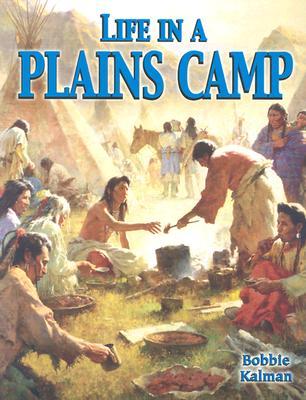 Life in a Plains Camp (Native Nations of North America)