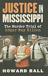 Justice in Mississippi: The Murder Trial of Edgar Ray Killen