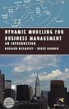 Dynamic Modeling for Business Management: An Introduction (Modeling Dynamic Systems) Dynamic Modeling for Business Management: An Introduction (Modeling Dynamic Systems)