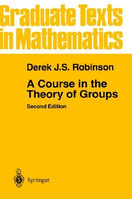 A Course in the Theory of Groups (Graduate Texts in Mathematics, Vol. 80)
