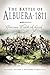 Battle of Albuera 1811: Glorious Field of Grief