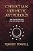 Christian Hermetic Astrology: The Star of the Magi and the Life of Christ