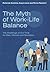 The Myth of Work-Life Balance: The Challenge of Our Time for Men, Women and Societies