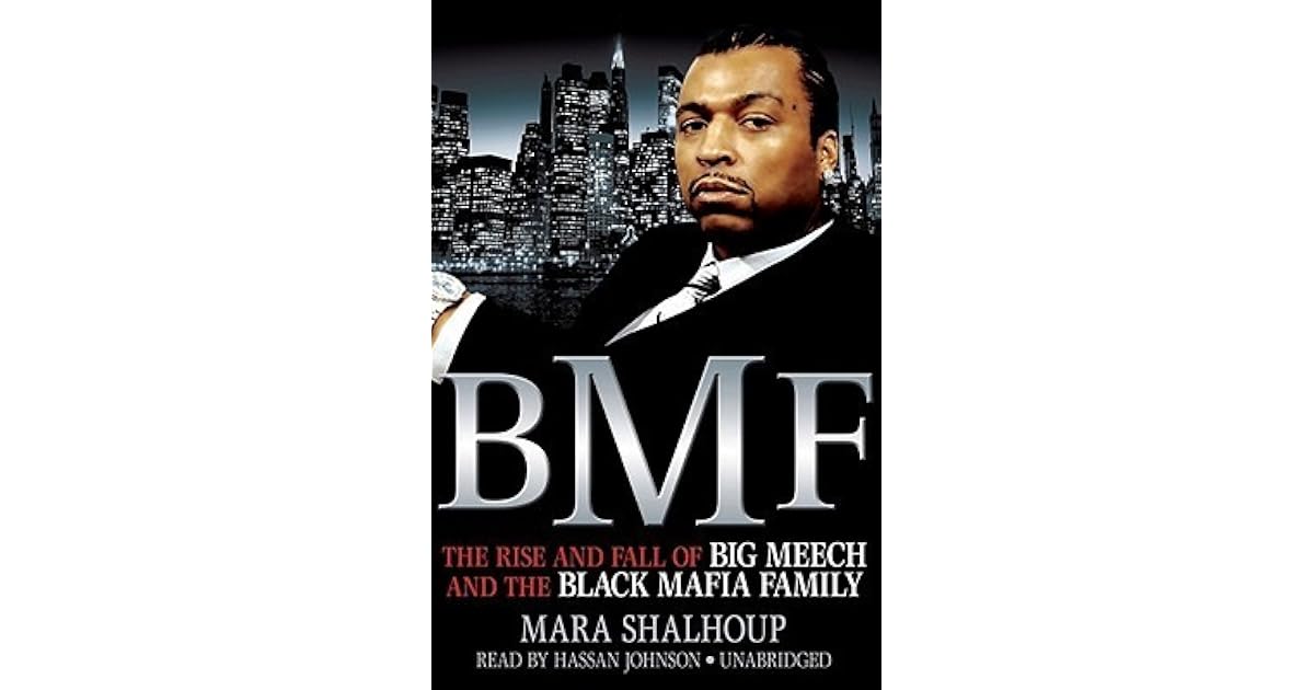 BMF: The Rise and Fall of Big Meech and the Black Mafia Family by Mara